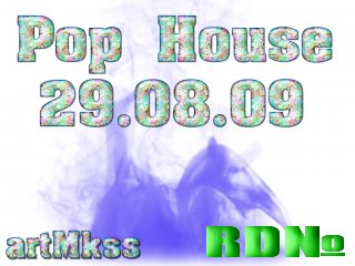 Pop House(29.08.09)