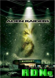 Чужеродное вторжение / Alien Raiders (2008) DVDRip-AVC