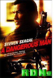 Опасный человек  A Dangerous Man (2010) DVDRip