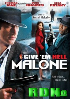 Отправь его в ад, Мэлоун / Give 'em Hell, Malone (2009/DVDRip/700mb)