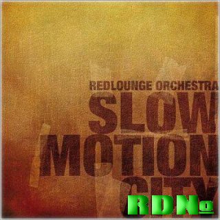 Redlounge Orchestra - Slow Motion City (2009)