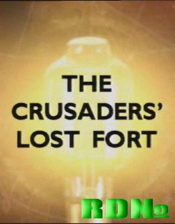Покинутая крепость крестоносцев / Time Watch. The Crusaders' Lost Fort (2009) SATRip