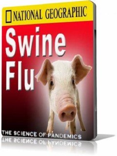 Свинной грипп: Наука о Пандемии / Swine Flu: The Science of Pandemics (2009) SatRip