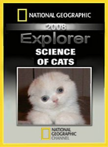 National Geographic. Исследование - Наука о кошках / Explorer - Science of Cats (2008) SATRip