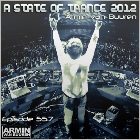 Armin van Buuren - A State Of Trance Episode 557 (19.04.2012)