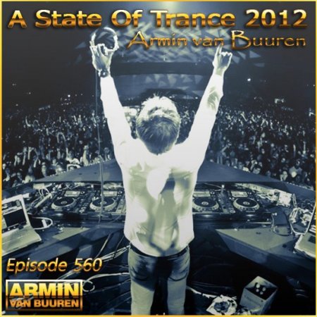 Armin van Buuren - A State Of Trance Episode 560 (10.05.2012)