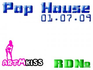 Pop House(01.07.09)