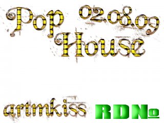 Pop House(02.08.09)
