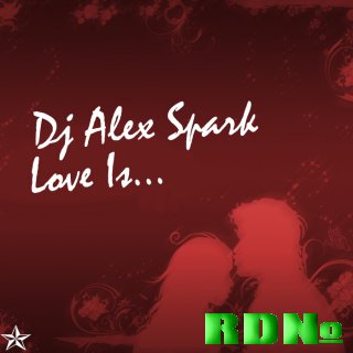 Dj Alex Spark - Love Is... (2009)